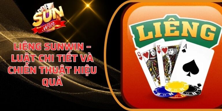 Liêng Sunwin – Luật Chi Tiết Và Chiến Thuật Hiệu Quả 10 Liêng Sunwin