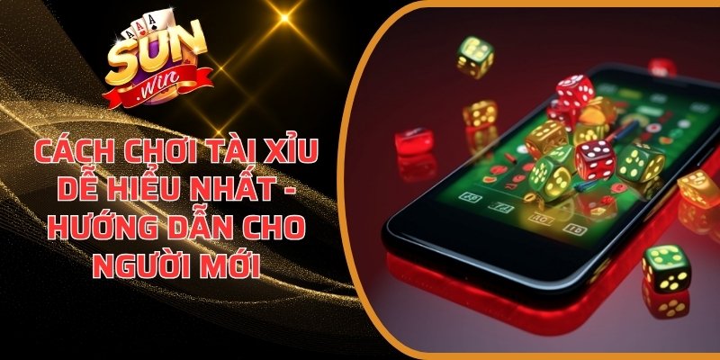 Cách Chơi Tài Xỉu Dễ Hiểu Nhất - Hướng Dẫn Cho Người Mới 2 cách chơi Tài Xỉu dễ hiểu nhất