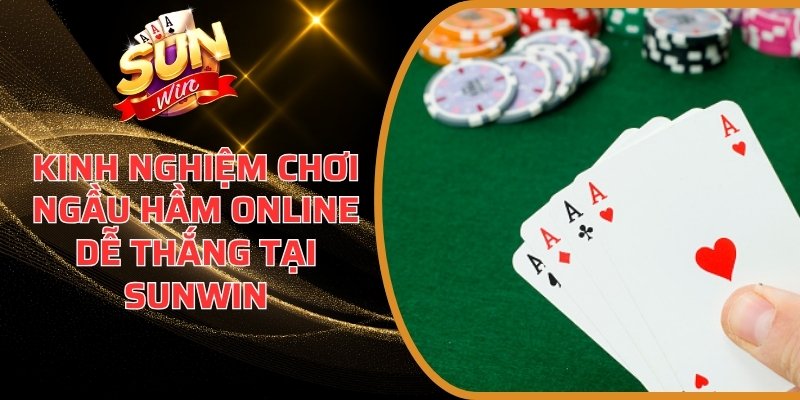 Kinh Nghiệm Chơi Ngầu Hầm Online Dễ Thắng Tại Sunwin 4 Kinh nghiệm chơi Ngầu Hầm online dễ thắng